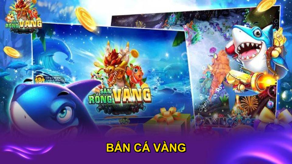 Bắn Cá Vàng - Chinh Phục Đại Dương Săn Thưởng Đỉnh Cao