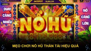 Mẹo chơi nổ hũ Thần Tài hiệu quả