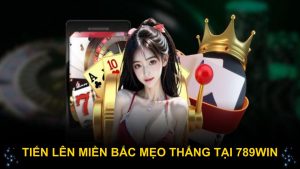 Tiến lên miền Bắc mẹo thắng tại 789WIN